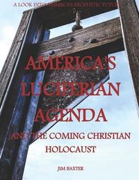 Produktbild: Americas Luciferian Agenda and the coming Christian Holocaust