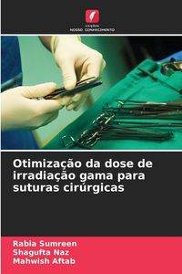 Produktbild: Otimiza&ccedil;&atilde;o da dose de irradia&ccedil;&atilde;o gama para suturas cir&uacute;rgicas