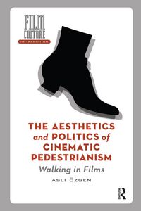 Produktbild: The Aesthetics and Politics of Cinematic Pedestrianism