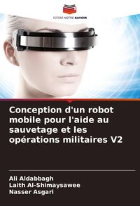 Produktbild: Conception d'un robot mobile pour l'aide au sauvetage et les op&eacute;rations militaires V2