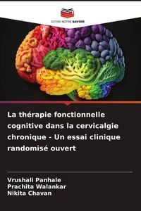 Produktbild: La th&eacute;rapie fonctionnelle cognitive dans la cervicalgie chronique - Un essai clinique randomis&eacute; ouvert