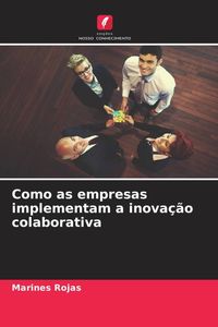 Produktbild: Como as empresas implementam a inova&ccedil;&atilde;o colaborativa