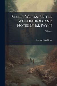 Produktbild: Select Works. Edited With Introd. and Notes by E.J. Payne