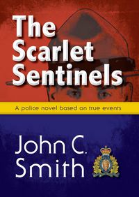 Produktbild: The Scarlet Sentinels: An RCMP Novel Based on True Events (Jack Sterling police procedurals, #1)