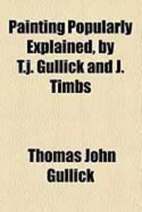 Produktbild: Painting Popularly Explained, by T.J. Gullick and J. Timbs