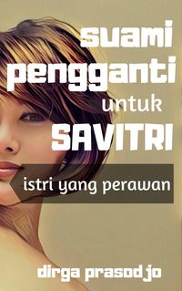 Produktbild: Suami Pengganti untuk Savitri, Istri yang Perawan