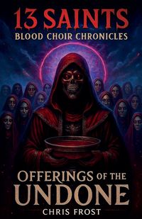 Produktbild: 13 Saints Blood Choir Chronicles Offerings of The Undone