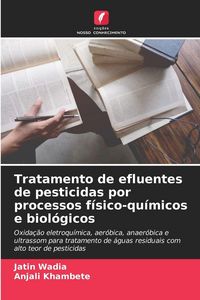Produktbild: Tratamento de efluentes de pesticidas por processos f&iacute;sico-qu&iacute;micos e biol&oacute;gicos