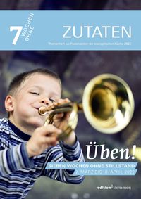 Bild vom Artikel Fastenaktion 2022: Üben! Sieben Wochen ohne Stillstand. Zutaten Themenheft vom Autor 