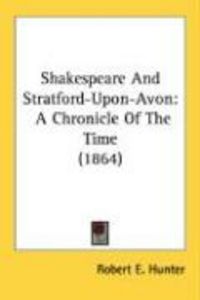 Produktbild: Shakespeare and Stratford-Upon-Avon: A Chronicle of the Time (1864)