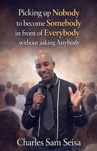 Produktbild: Picking up Nobody to become Somebody in front of Everybody without asking Anybody