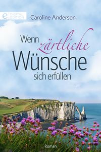Produktbild: Wenn z&auml;rtliche W&uuml;nsche sich erf&uuml;llen
