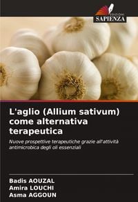 Produktbild: L'aglio (Allium sativum) come alternativa terapeutica