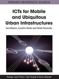 Produktbild: ICTs for Mobile and Ubiquitous Urban Infrastructures: Surveillance, Locative Media and Global Networks