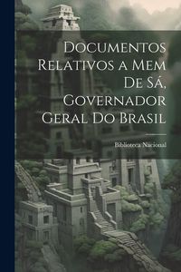 Produktbild: Documentos Relativos a Mem de S&aacute;, Governador Geral do Brasil