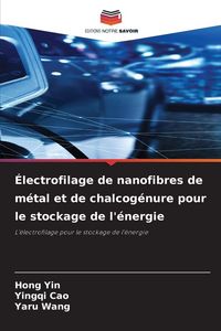 Produktbild: &Eacute;lectrofilage de nanofibres de m&eacute;tal et de chalcog&eacute;nure pour le stockage de l'&eacute;nergie