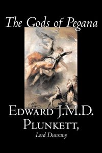Produktbild: The Gods of Pegana by Edward J. M. D. Plunkett, Fiction, Classics, Fantasy, Horror
