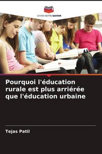 Produktbild: Pourquoi l'&eacute;ducation rurale est plus arri&eacute;r&eacute;e que l'&eacute;ducation urbaine