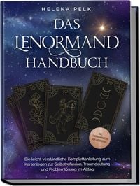 Produktbild: Das Lenormand Handbuch - Die leicht verst&auml;ndliche Komplettanleitung zum Kartenle