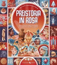 Produktbild: Preistoria in rosa. Storie vere di figure femminili tra caverne e prime scoperte
