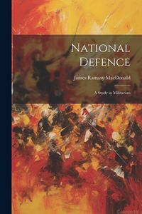 Produktbild: National Defence: A Study in Militarism
