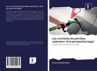 Produktbild: Los contratos de petr&oacute;leo upstream: Una perspectiva legal