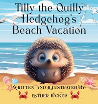 Produktbild: Tilly the Quilly Hedghog's Beach Vacation