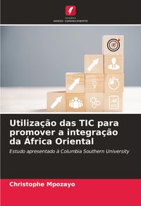 Produktbild: Utiliza&ccedil;&atilde;o das TIC para promover a integra&ccedil;&atilde;o da &Aacute;frica Oriental