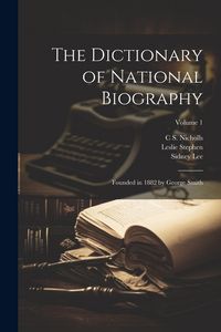 Produktbild: The Dictionary of National Biography: Founded in 1882 by George Smith; Volume 1
