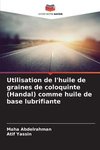 Produktbild: Utilisation de l'huile de graines de coloquinte (Handal) comme huile de base lubrifiante
