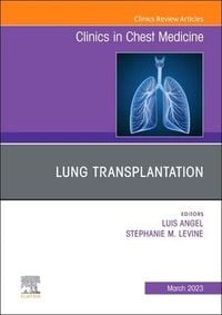 Produktbild: Lung Transplantation, an Issue of Clinics in Chest Medicine