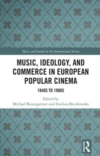 Produktbild: Music, Ideology, and Commerce in European Popular Cinema