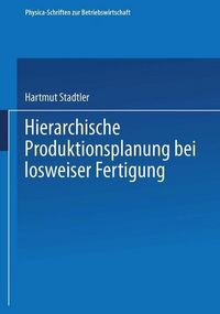 Produktbild: Hierarchische Produktionsplanung bei losweiser Fertigung