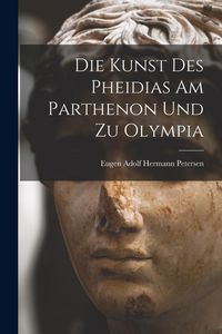 Produktbild: Die Kunst des Pheidias am Parthenon und zu Olympia