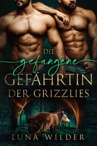 Produktbild: Die gefangene Gef&auml;hrtin der Grizzlies (Aspen Ridge Pack: The Loners)