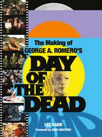Produktbild: The Making of George A. Romero's Day of the Dead