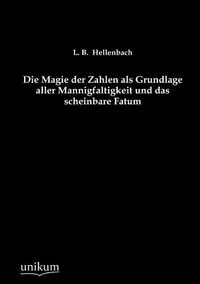 Produktbild: Hellenbach, L: Magie der Zahlen als Grundlage aller Mannigfa