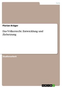 Produktbild: Das V&ouml;lkerrecht. Entwicklung und Zielsetzung