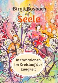 Produktbild: Seele - Inkarnationen im Kreislauf der Ewigkeit