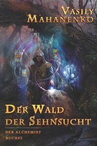 Produktbild: Der Wald der Sehnsucht (Der Alchemist Buch #2)