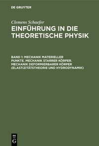 Produktbild: Mechanik materieller Punkte. Mechanik starrer K&ouml;rper. Mechanik deformierbarer K&ouml;rper (Elastizit&auml;tstheorie und Hydrodynamik)