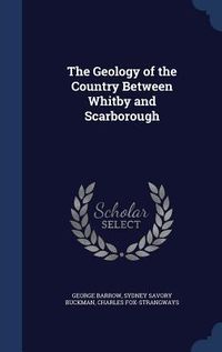 Produktbild: The Geology of the Country Between Whitby and Scarborough