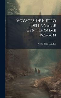 Produktbild: Voyages De Pietro Della Valle Gentilhomme Romain