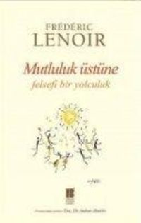 Produktbild: Mutluluk &Uuml;st&uuml;ne Felsefi Bir Yolculuk