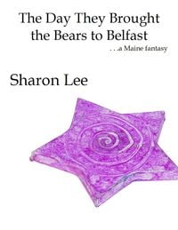 Bild vom Artikel The Day They Brought the Bears to Belfast vom Autor Sharon Lee