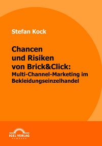 Produktbild: Chancen und Risiken von Brick&Click: Multi-Channel-Marketing im Bekleidungseinzelhandel
