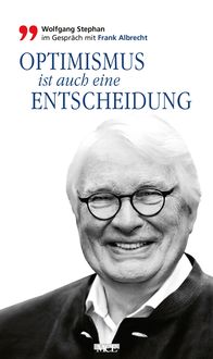 Bild vom Artikel Optimismus ist auch eine Entscheidung vom Autor Wolfgang Stephan