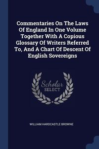 Produktbild: Commentaries On The Laws Of England In One Volume Together With A Copious Glossary Of Writers Referred To, And A Chart Of Descent Of English Sovereign