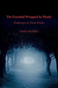 Produktbild: The Essential Wrapped In Plastic: Pathways to Twin Peaks