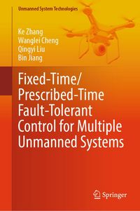 Produktbild: Fixed-Time/Prescribed-Time Fault-Tolerant Control for Multiple Unmanned Systems
